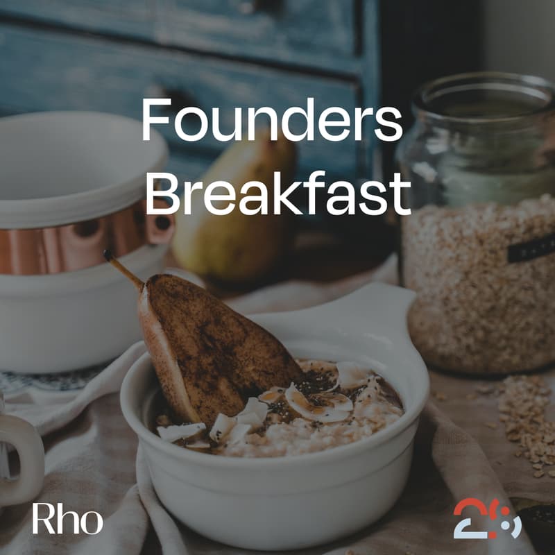 Cover Image for Founders Breakfast [Hosted by Rho x Project 2.8]