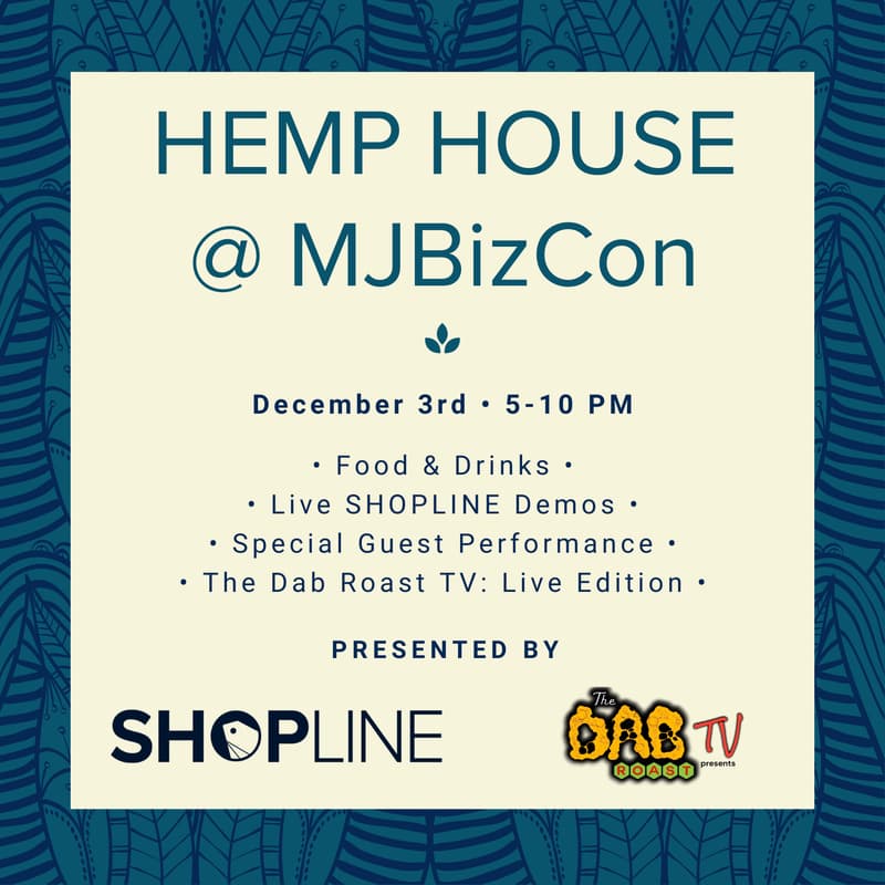 Cover Image for HEMP HOUSE @ MJBizCon presented by SHOPLINE + The Dab Roast