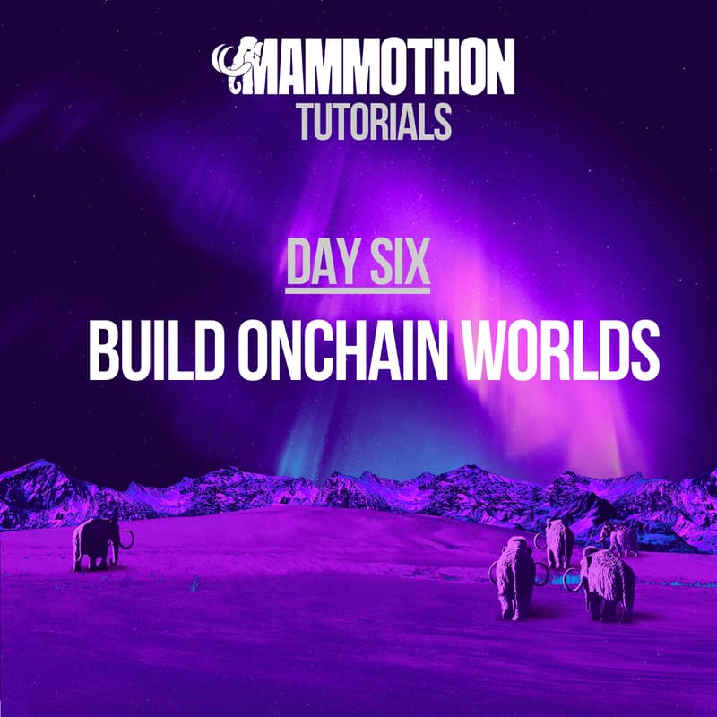 Cover Image for Mammothon Tutorial Six: Build Onchain Worlds