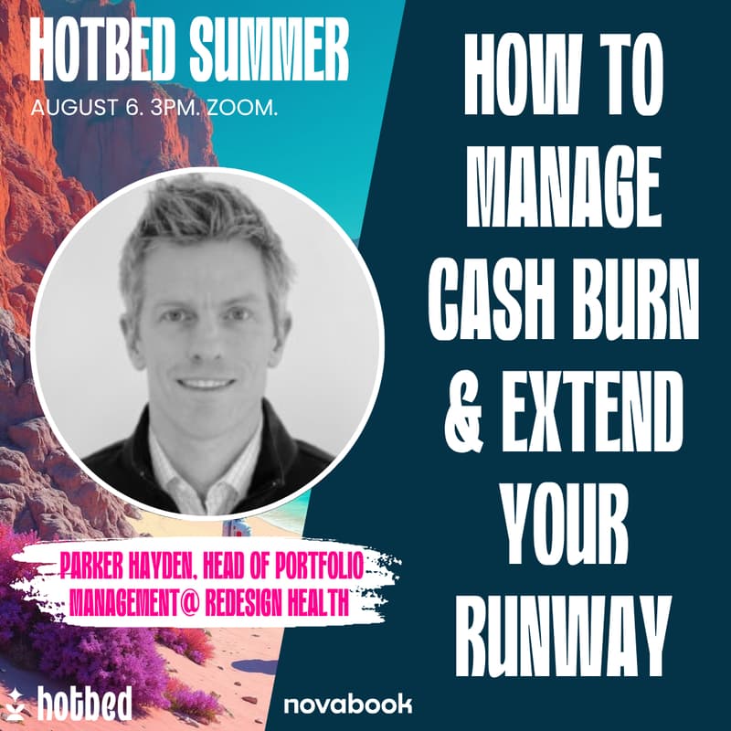 Cover Image for Hotbed Summer - How to Manage Cash Burn & Extend Your Runway