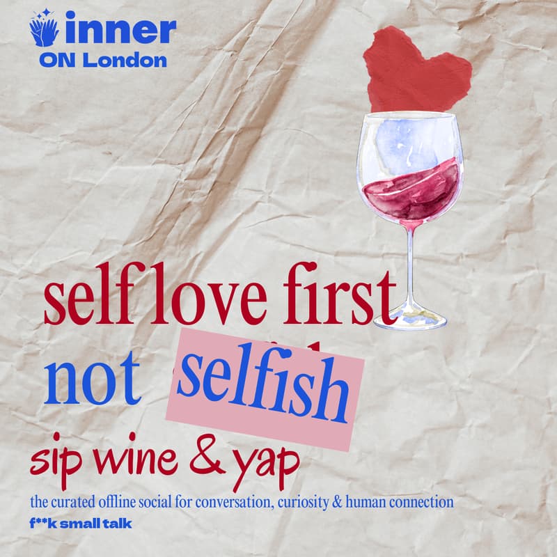 Cover Image for Sip & Yap #2 London: Social Atelier: Self love first, not selfish (f**k small talk)