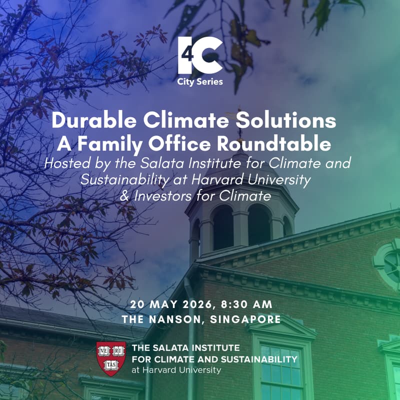Cover Image for Durable Climate Solutions: A Family Office Roundtable - Hosted by the Salata Institute at Harvard University and Investors for Climate