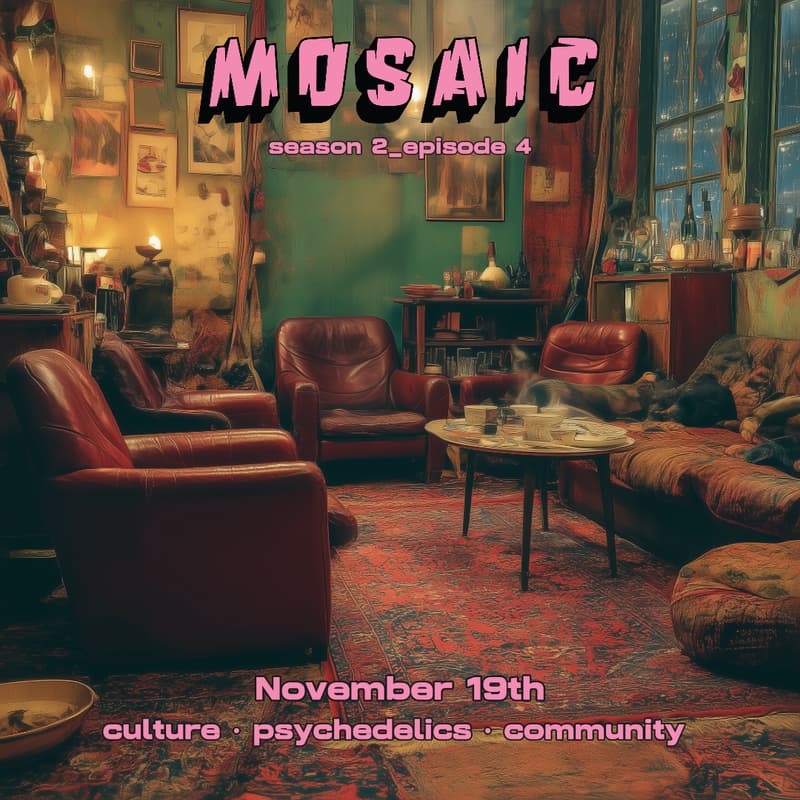 Cover Image for MOSAIC S2E4 // Culture • Psychedelics • Consciousness