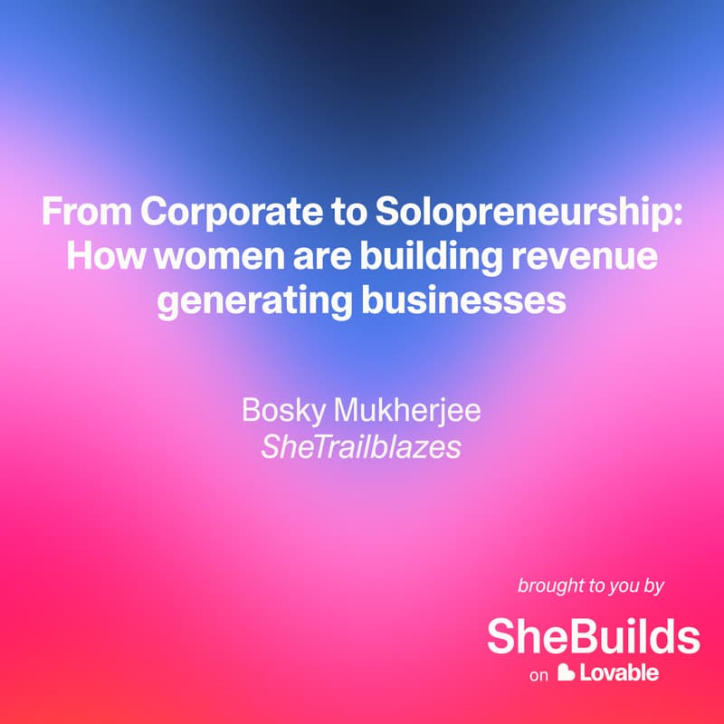 Cover Image for From Corporate to Solopreneurship: How women are building revenue generating businesses