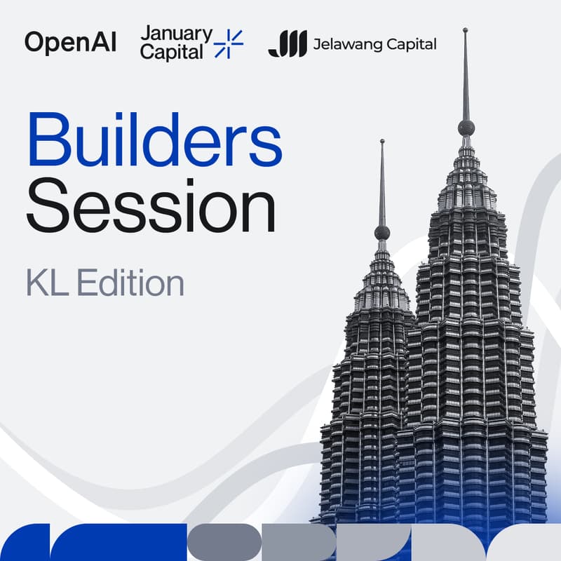 Cover Image for January Capital x OpenAI x Jelawang Capital: Builders Session (KL Edition)