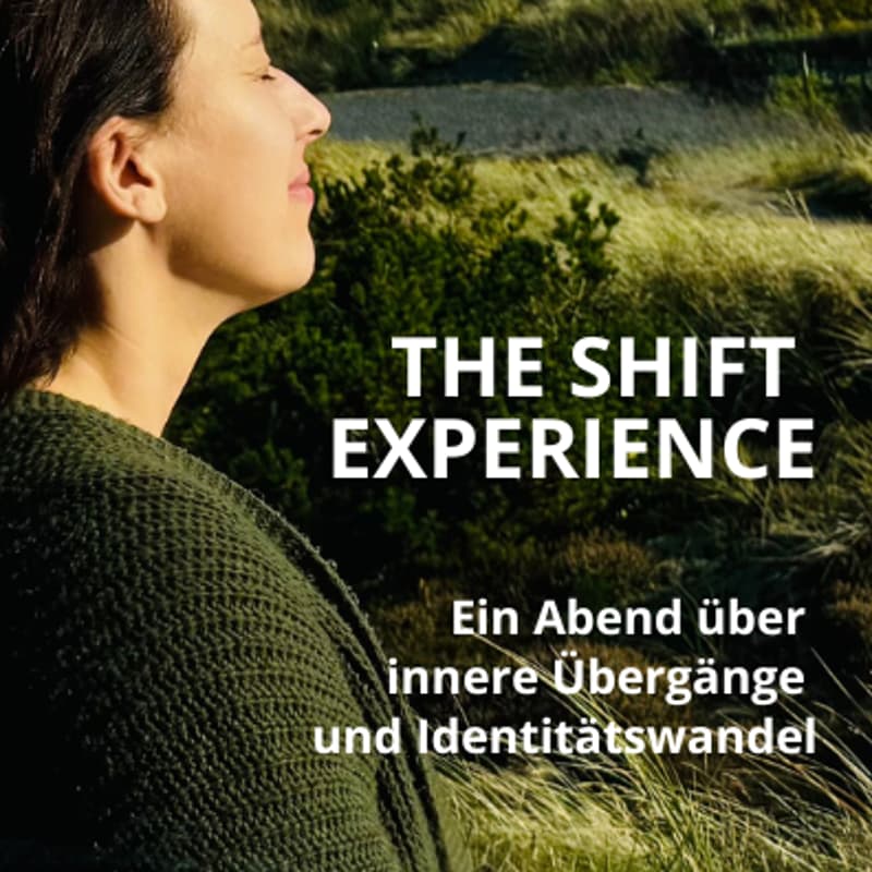 Cover Image for The Shift Experience – ein Erlebnisabend über innere Übergänge und Identitätswandel im Erwachsenenleben