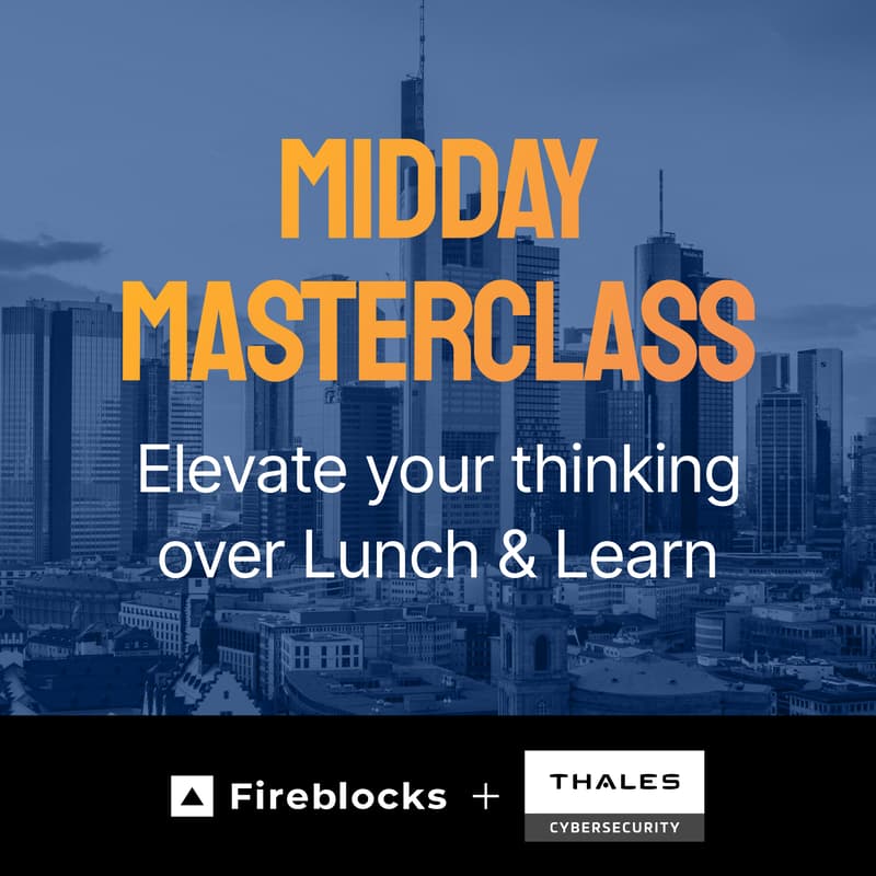 Cover Image for 💭 Legacy to Leading Edge: Custody Solutions with Fireblocks and Thales