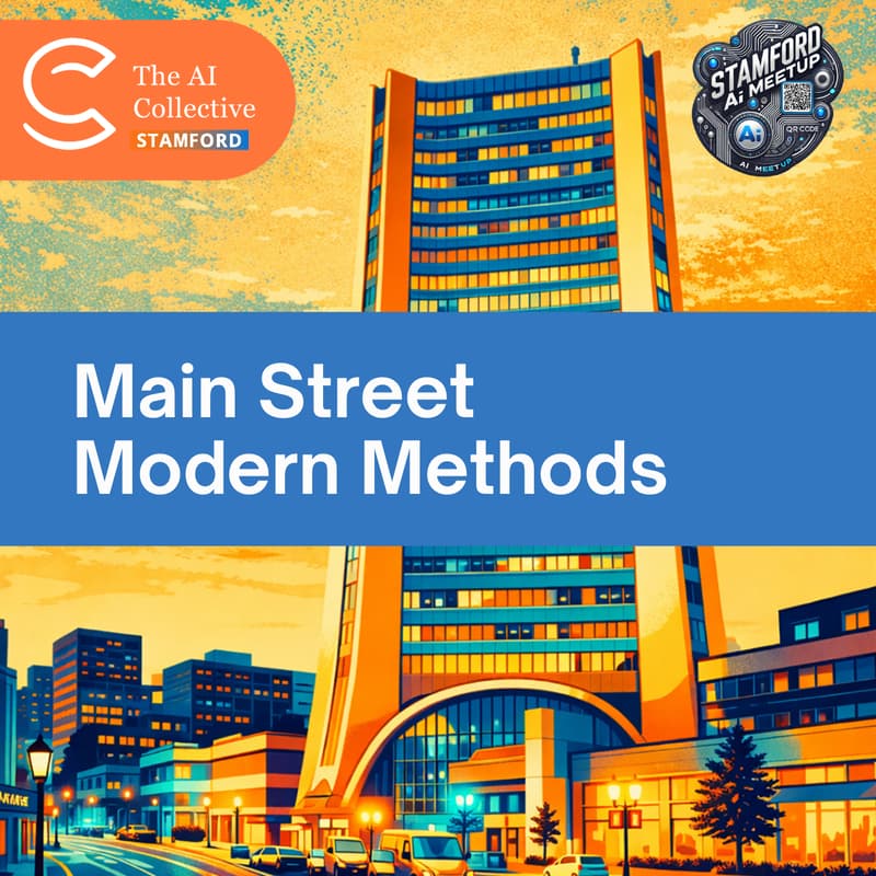 Cover Image for 🧠 The AI Collective-Stamford | Stamford AI Meetup | Main Street-Modern Methods