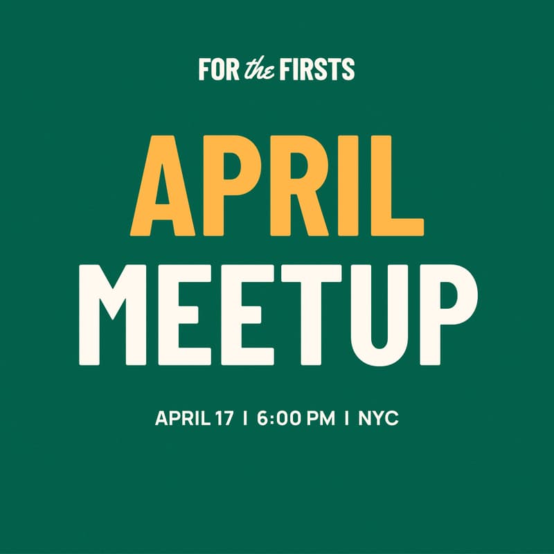 Cover Image for For the Firsts: April Meetup