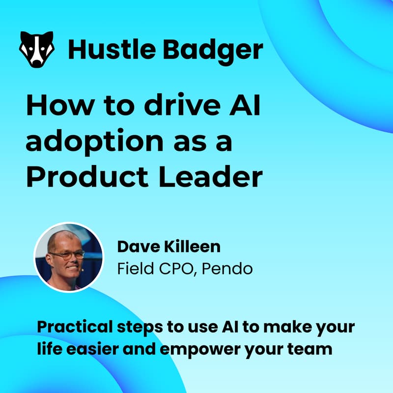 Cover Image for How to drive AI adoption as a Product Leader - Dave Killeen
