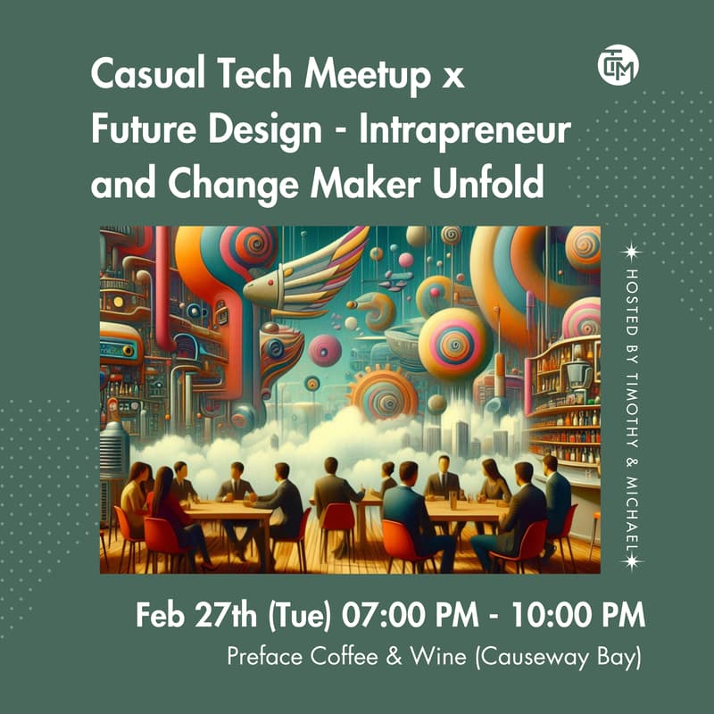 Cover Image for Casual Tech Meetup x Future Design - Intrapreneur and Change Maker Unfold (Powered by Preface)