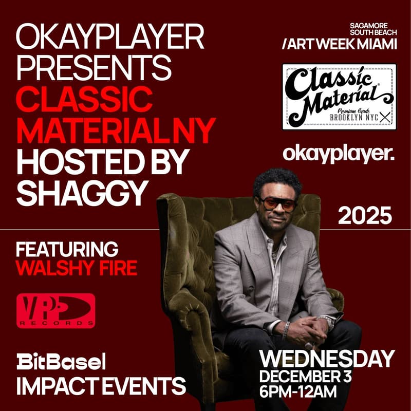 Cover Image for OKAYPLAYER PRESENTS: CLASSIC MATERIAL NEW YORK HOSTED BY SHAGGY @ BITBASEL MIAMI ART WEEK