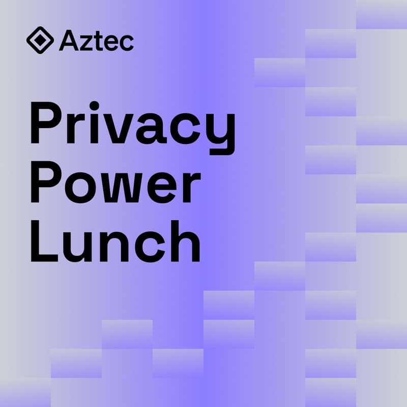 Cover Image for Privacy Power Lunch with Aztec Labs