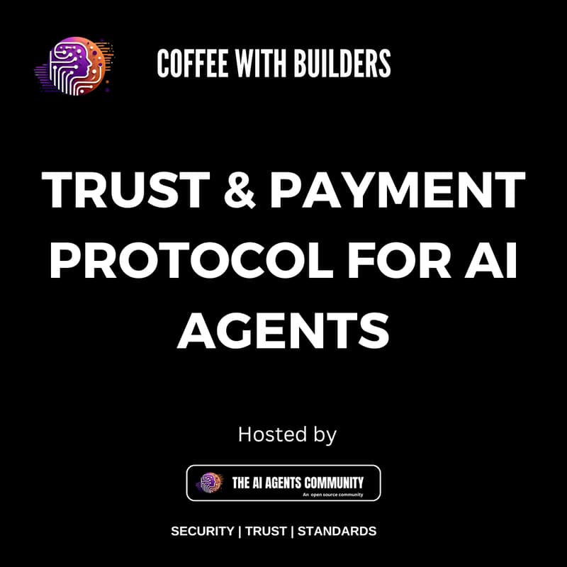 Cover Image for COFFEE WITH BUILDERS: Trust & Payment Protocol for AI Agents