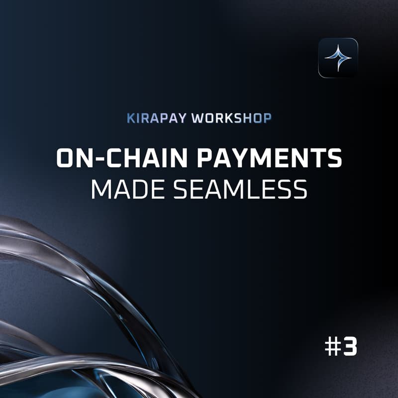 Cover Image for KIRAPAY Workshop #3 On-Chain Payments Made Seamless