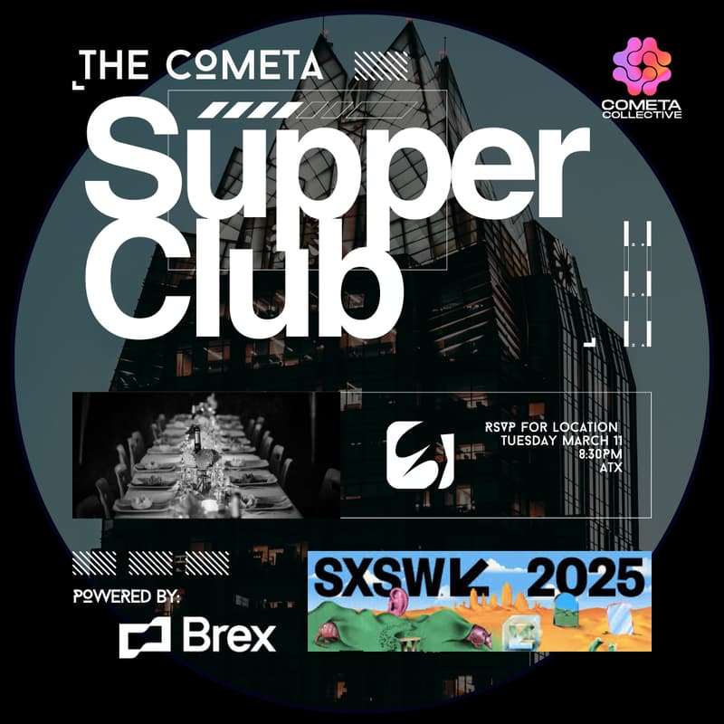 Cover Image for The Cometa Supper Club: SXSW 2025 Edition Powered by Brex