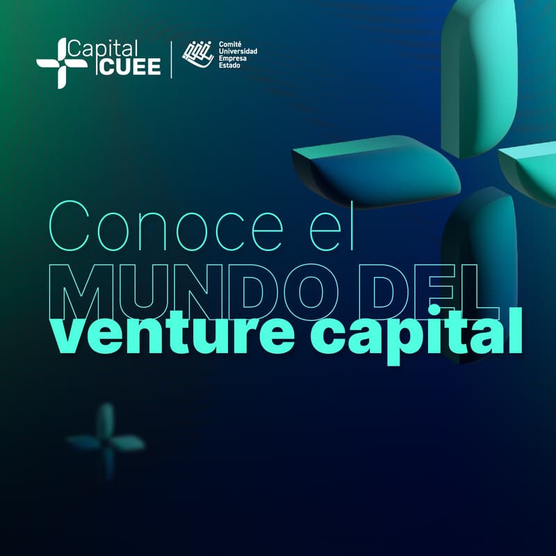 Cover Image for Charla 3 de 4 - Introducción al Venture Capital para potenciales inversionistas | Programa +Capital CUEE