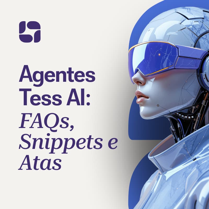 Cover Image for Agentes Tess AI: FAQs, Snippets e Atas