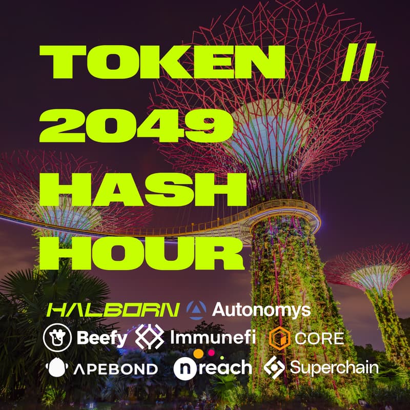 Cover Image for TOKEN2049 Hash Hour with Halborn, Autonomys, Beefy, Immunefi, nReach, Core, Apebond & Superchain @ Gardens by the Bay