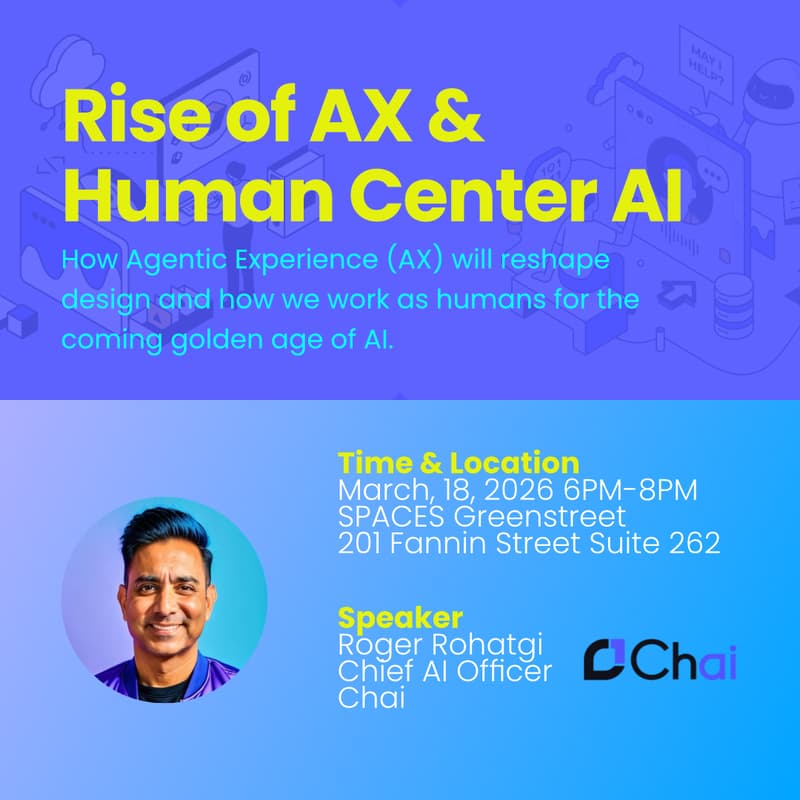 Cover Image for Rise of AX & Human Center AI - Roger Rohatgi - Chai - AI Factory + IxDA - Speaker Series - Agentic AI UI/UX Consumer Tech Community