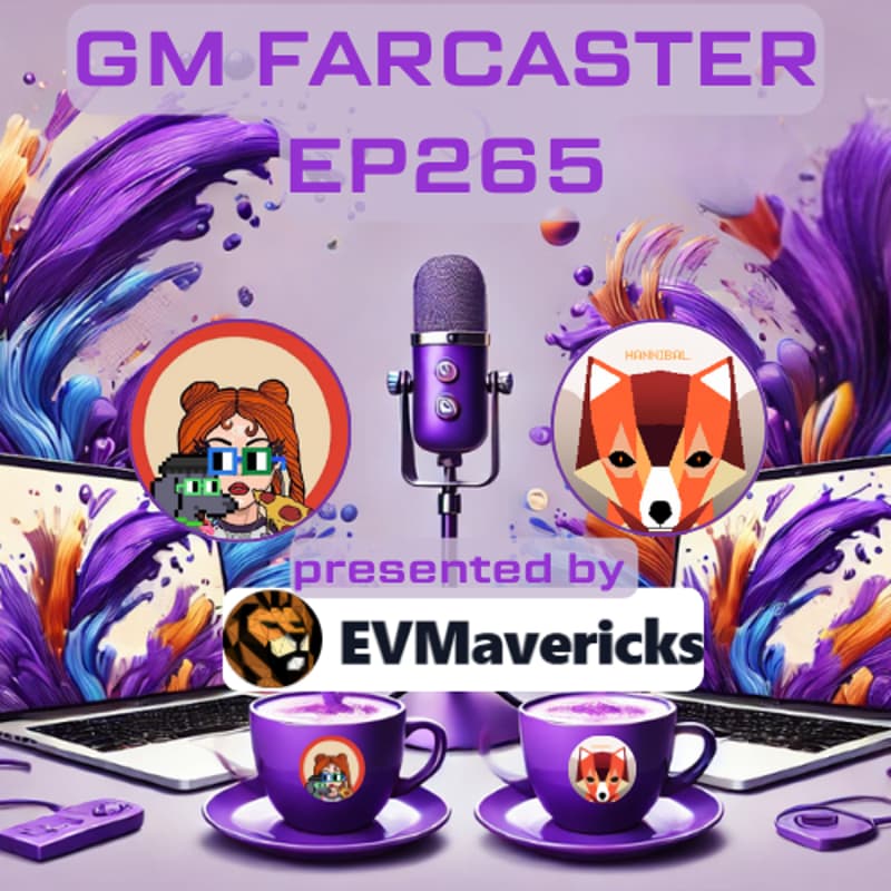 Cover Image for GM Farcaster ep265 with @evmavericks