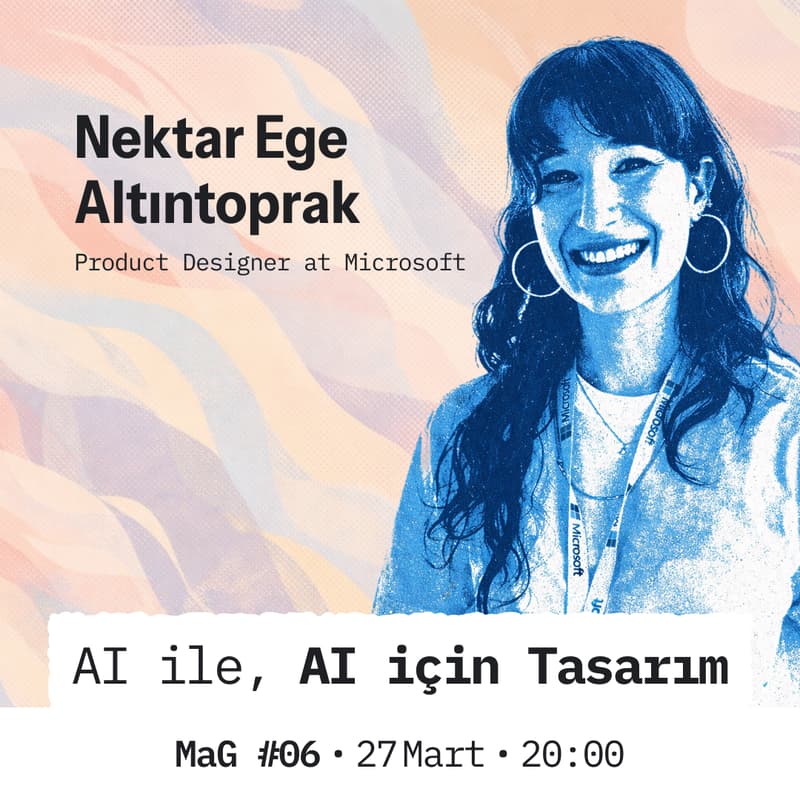 Cover Image for MaG #06 - AI ile, AI İçin Tasarım ft. Nektar Altıntoprak
