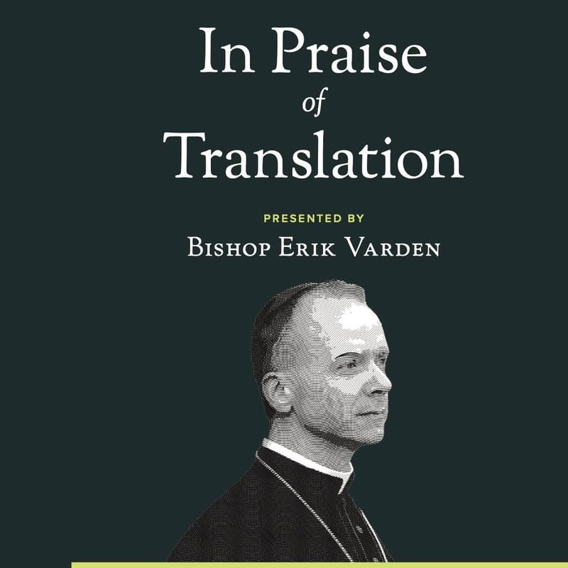 Cover Image for First Things Presents: The 38th Annual Erasmus Lecture "In Praise of Translation" ft. Bishop Erik Varden