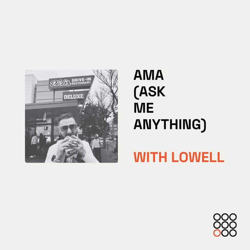 Cover Image for AMA (Ask me Anything) with Lowell