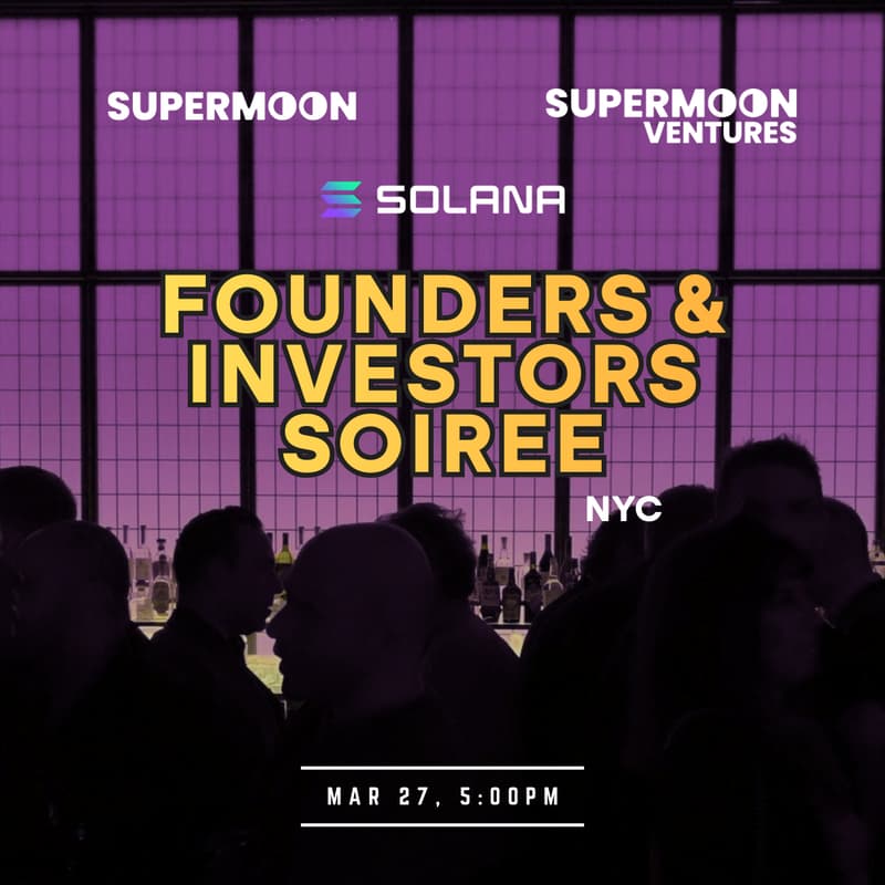Cover Image for Founders & Investors Soiree | NYC | Supermoon, Supermoon Ventures & Solana