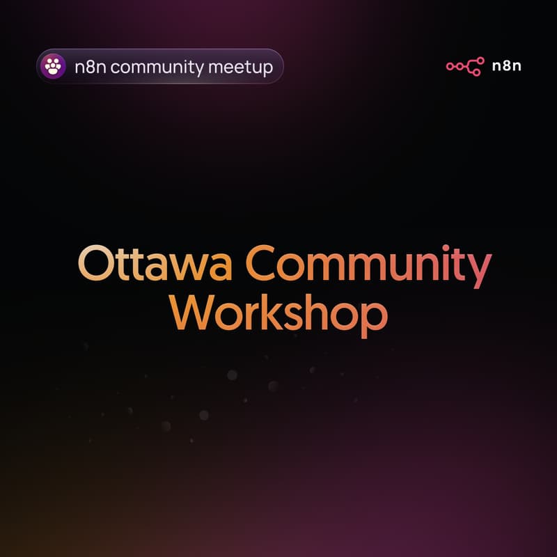 Cover Image for Ottawa n8n Community Workshop: Build your first AI workflow in n8n