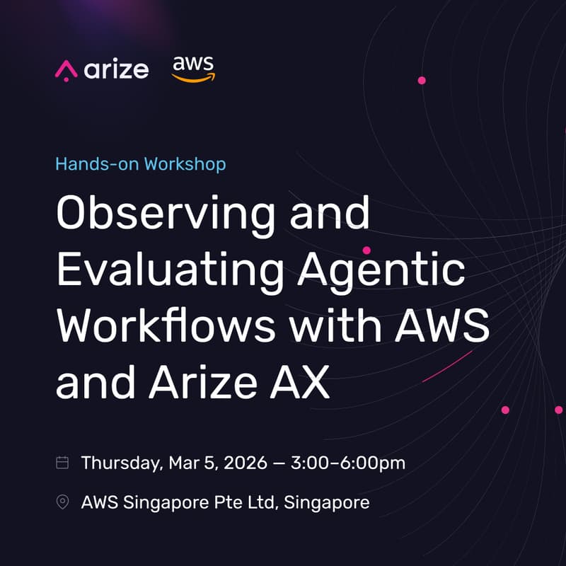 Cover Image for Hands-on Workshop - Observing and Evaluating Agentic Workflows with AWS and Arize AX - Singapore