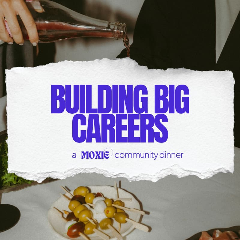 Cover Image for Building Big Careers - a MOXIE community dinner