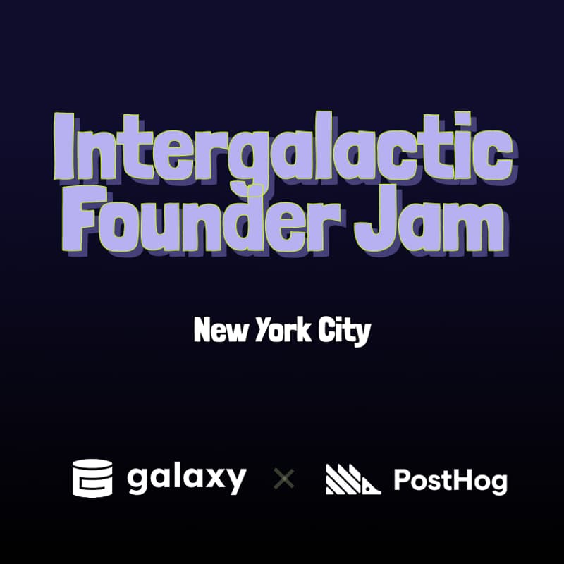 Cover Image for Intergalactic Founder Jam #05 - hosted by Galaxy & PostHog