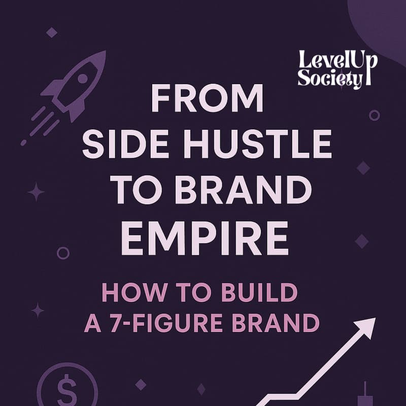 Cover Image for From Side Hustle to Brand Empire: How to Build a 7-Figure Business