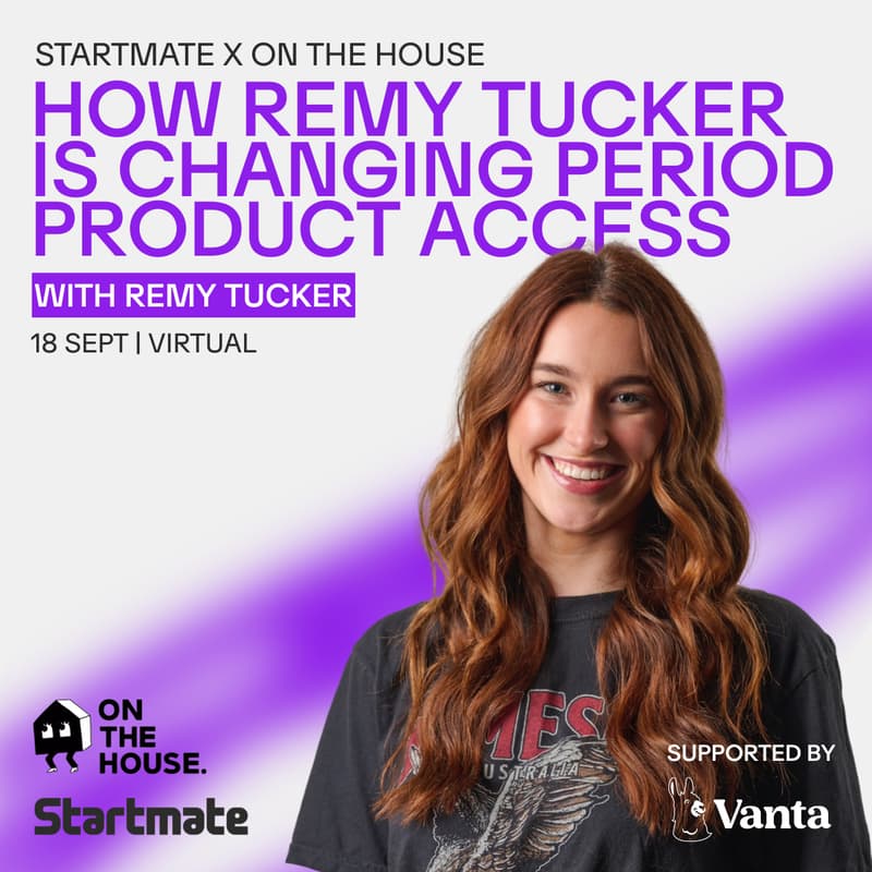 Cover Image for Startmate X On the House: How Remy Tucker Is Changing Period Product Access