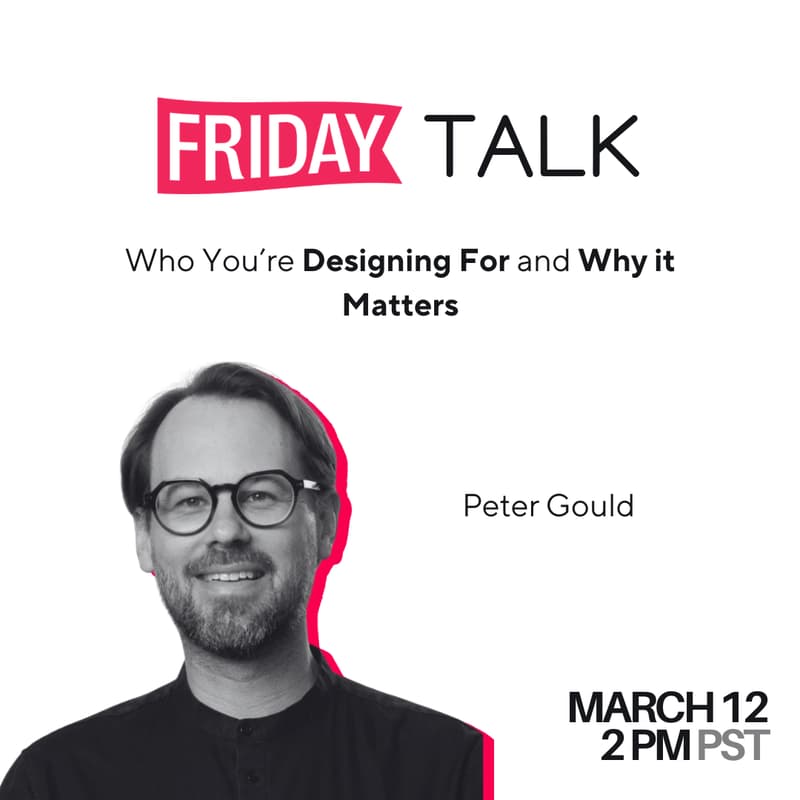 Cover Image for Friday Talk - Who You're Designing For and Why it Matters