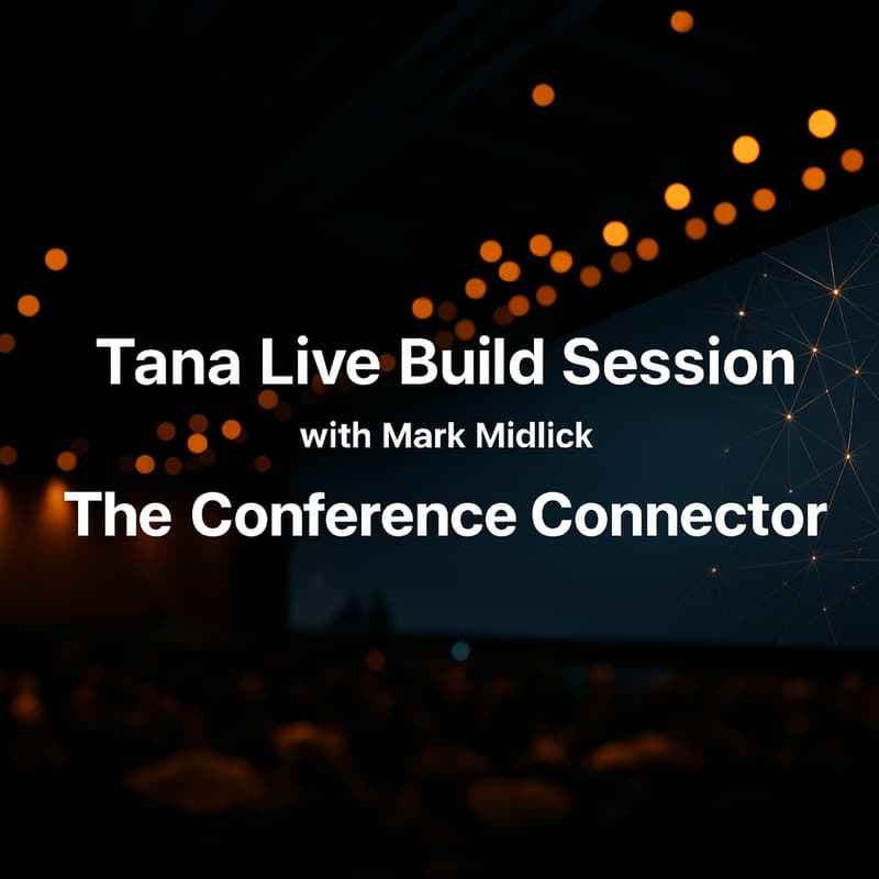 Cover Image for Tana Live Build Session - Conference Connector