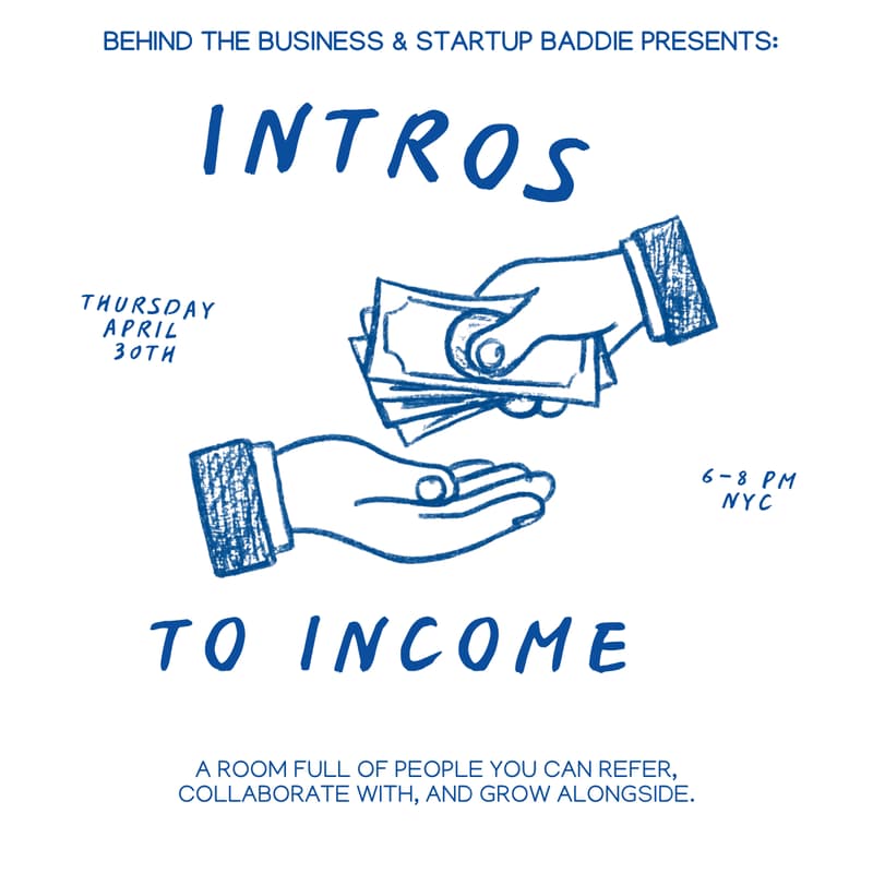 Cover Image for From Intros to Income Presented By: Behind the Business x Startup Baddie