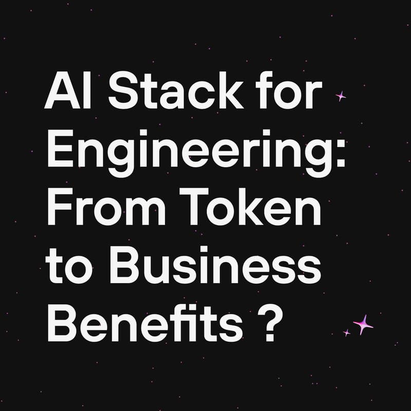 Cover Image for AI Stack for Engineering: From Token to Business Benefits