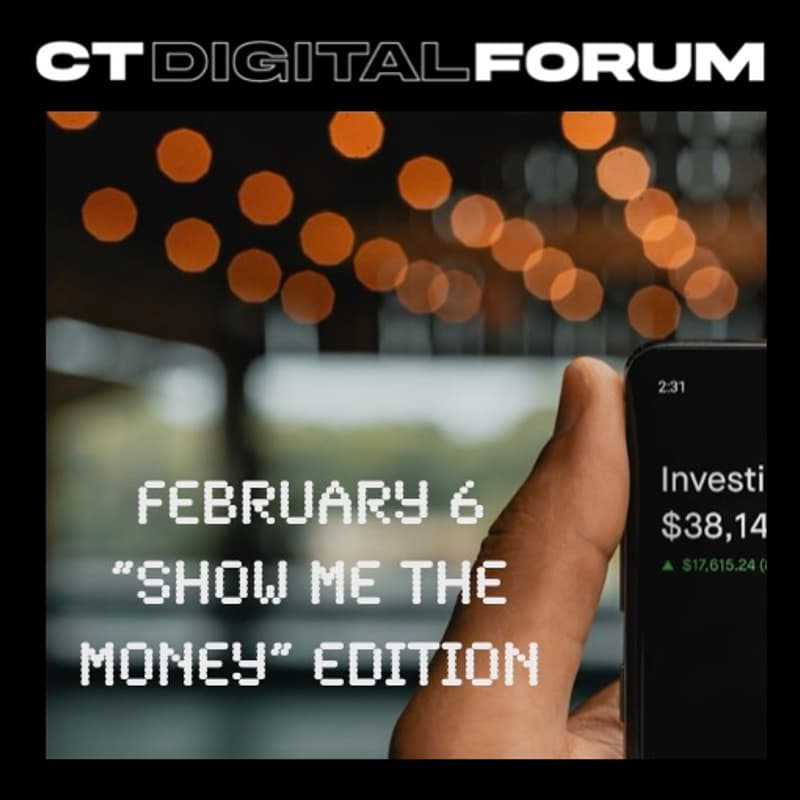 Cover Image for Feb 6 CT Digital Forum: "Show Me The Institutional Money" Edition