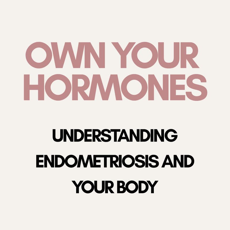 Cover Image for Own Your Hormones: Understanding Endometriosis and Your Body