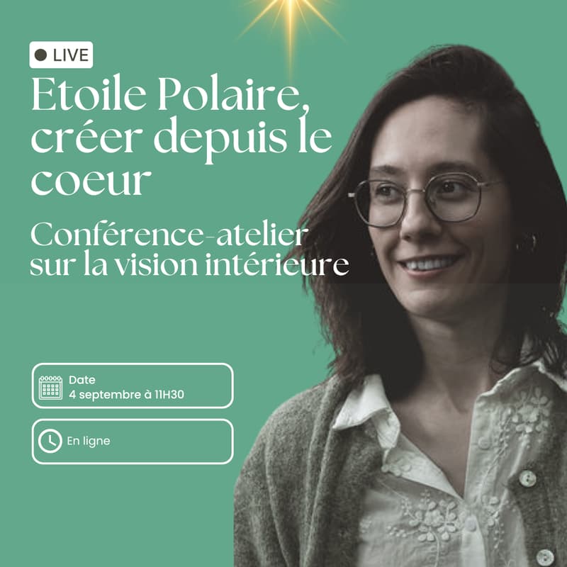 Cover Image for Conférence-atelier - Etoile Polaire, une vision pour créer depuis le coeur