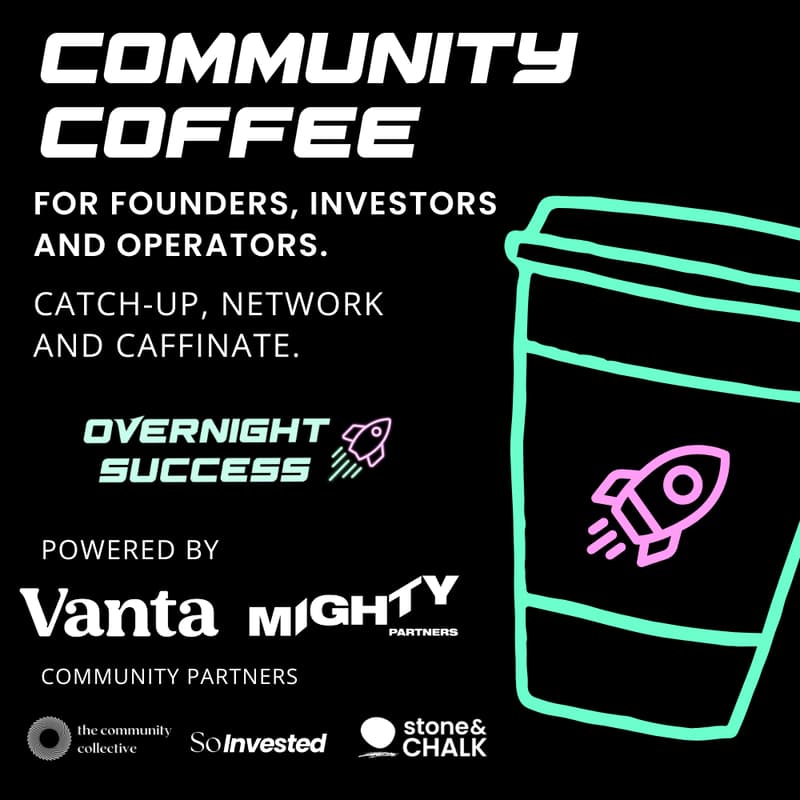 Cover Image for Community Coffee for Founders, Investors and Builders - Overnight Success x Vanta x Mighty Partners