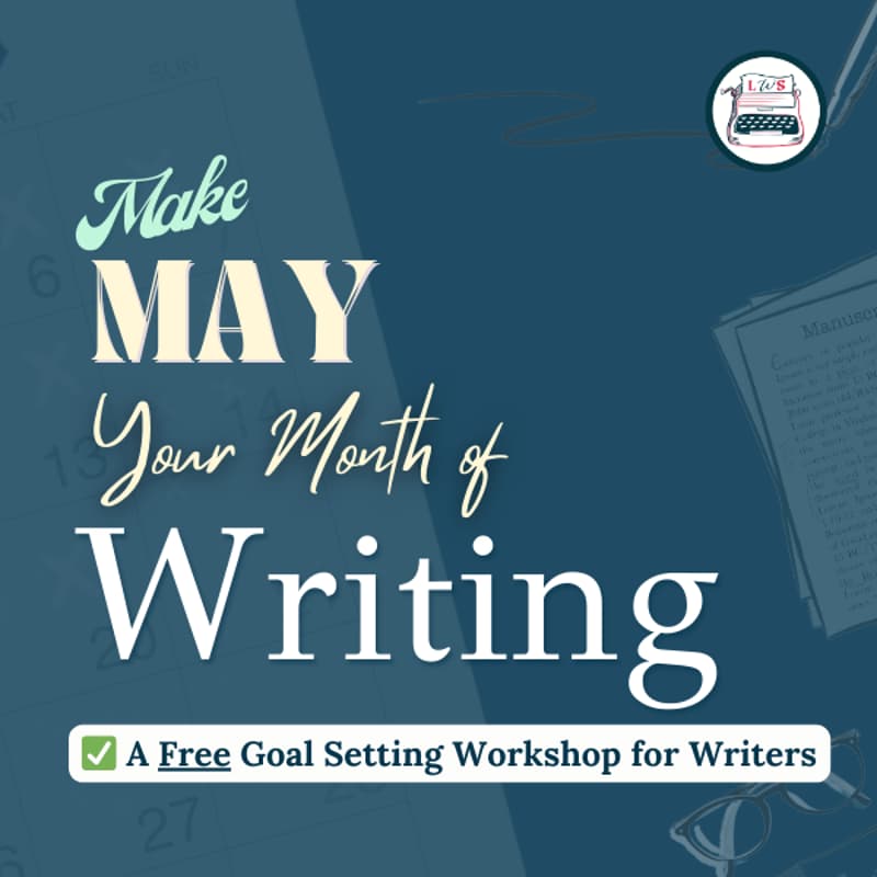 Cover Image for 🎯 Make May Your Month of Writing: A Goal Setting Workshop for Writers (FREE)