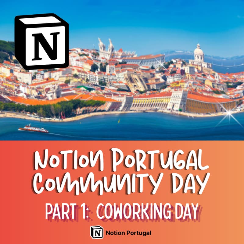 Cover Image for Notion Portugal Community Day 🇵🇹 Part 1: Coworking Day