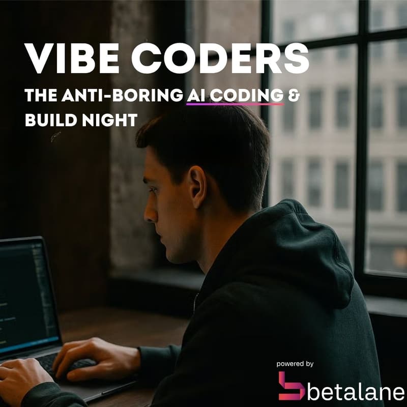 Cover Image for Vibe Coders: The Anti-Boring AI Coding & Build Night