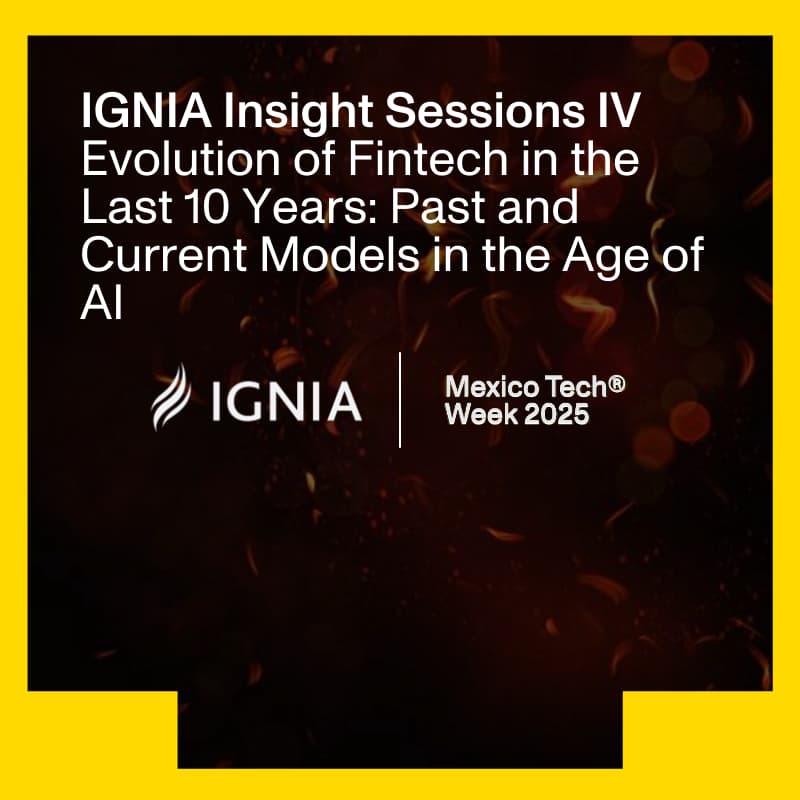 Cover Image for IGNIA Insight Sessions IV Evolution of Fintech in the Last 10 Years: Past and Current Models in the Age of AI