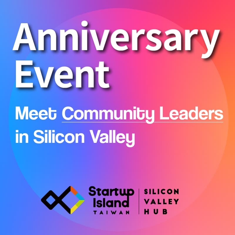Cover Image for Anniversary Event: Startup Island TAIWAN Silicon Valley Hub