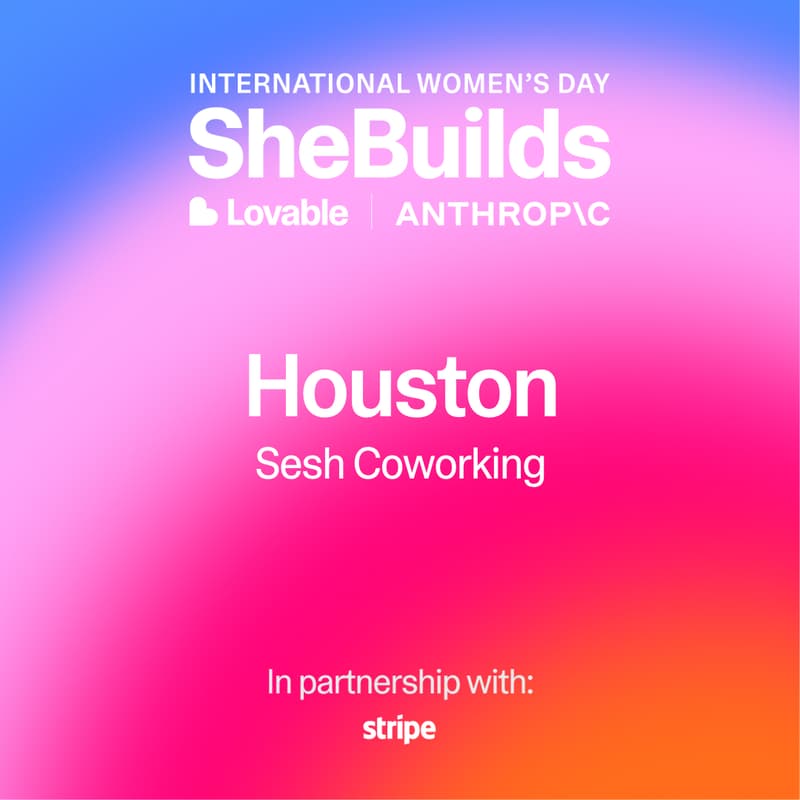 Cover Image for Houston x SheBuilds on Lovable for International Women's Day