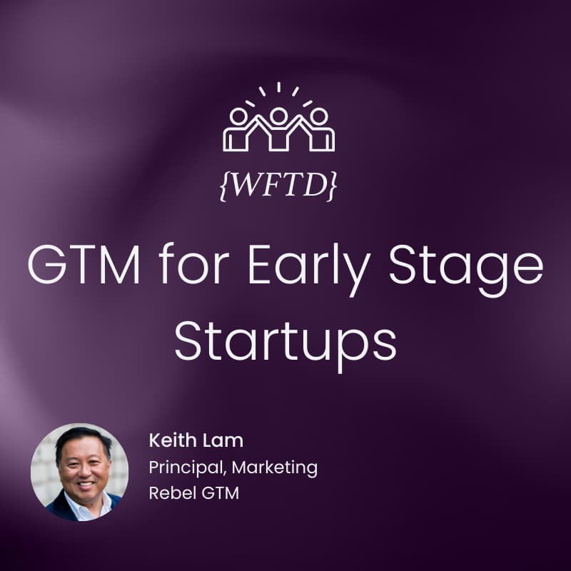 Cover Image for {WFTD} GTM for Early-Stage Startups-How to Get Started + (Pitches + Investor Feedback)